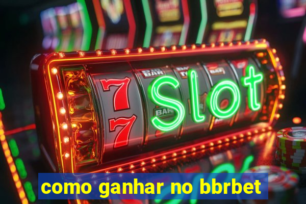 como ganhar no bbrbet